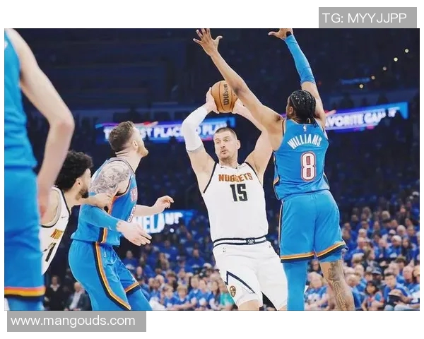 雷霆与掘金精彩对决缩短录像回顾全场亮点与关键时刻分析